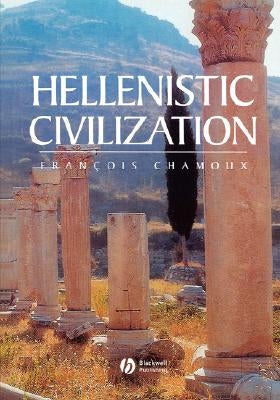 Hellenistic Civilization by Chamoux, Francois