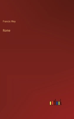 Rome by Wey, Francis