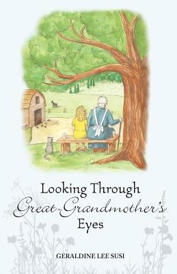 Looking Through Great-Grandmother's Eyes by Susi, Geraldine Lee