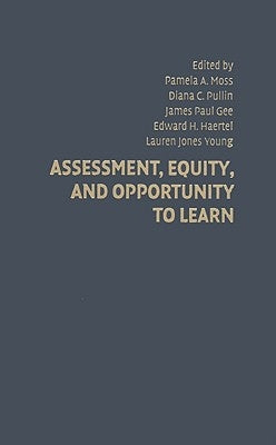 Assessment, Equity, and Opportunity to Learn by Moss, Pamela A.