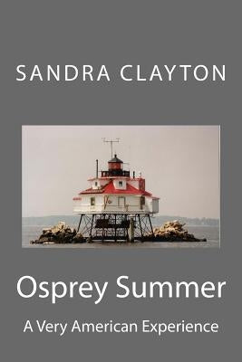 Osprey Summer: A Very American Experience by Clayton, Sandra