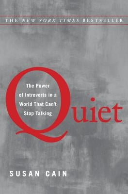 Quiet: The Power of Introverts in a World That Can't Stop Talking by Cain, Susan