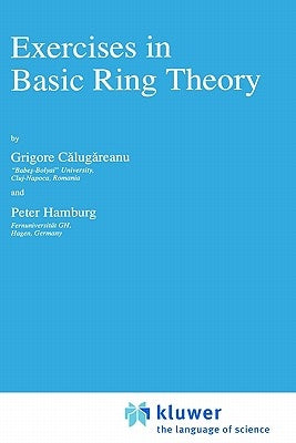 Exercises in Basic Ring Theory by Calugareanu, Grigore