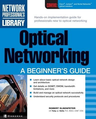 Optical Networking: A Beginner's Guide by Elsenpeter, Robert C.