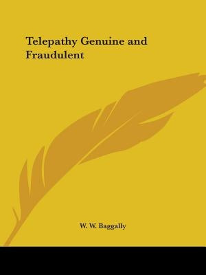 Telepathy Genuine and Fraudulent by Baggally, W. W.