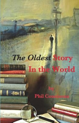 The Oldest Story In the World by Cousineau, Phil