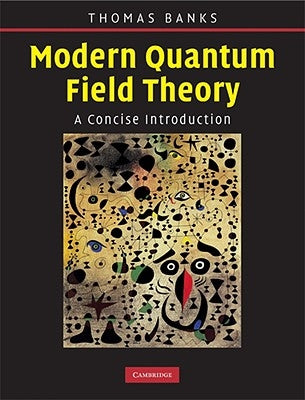 Modern Quantum Field Theory by Banks, Tom