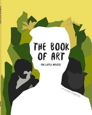 The Book of Art (for Little Artists!) by Tranauskas, Meghan