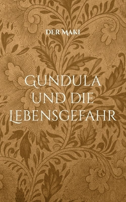 Gundula und die Lebensgefahr by Maki, Der