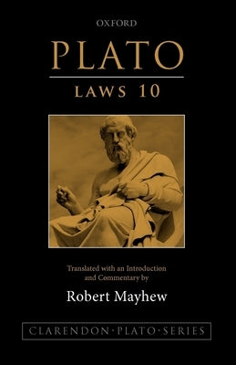 Plato: Laws 10: Translated with an Introduction and Commentary by Mayhew, Robert