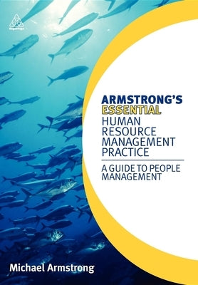 Armstrong's Essential Human Resource Management Practice: A Guide to People Management by Armstrong, Michael