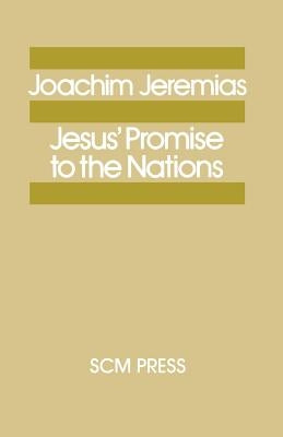 Jesus' Promise to the Nations by Jeremias, Joachim