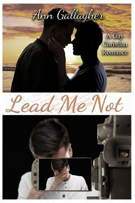 Lead Me Not: A Gay Christian Romance by Gallagher, Ann
