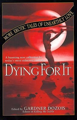 Dying For It by Dozois, Gardner