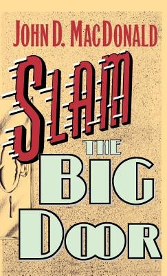 Slam the Big Door by MacDonald, John D.