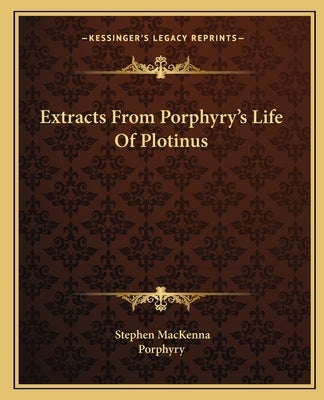 Extracts from Porphyry's Life of Plotinus by MacKenna, Stephen