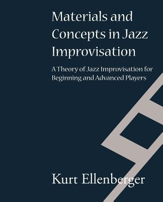 Materials and Concepts in Jazz Improvisation by Ellenberger, Kurt Johann