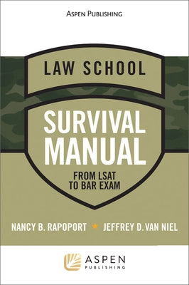 Law School Survival Manual: From LSAT to Bar Exam by Rapoport, Nancy B.