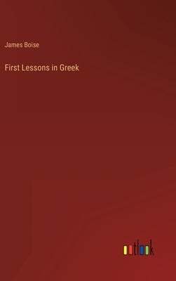 First Lessons in Greek by Boise, James