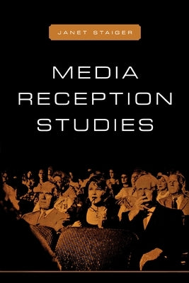 Media Reception Studies by Staiger, Janet