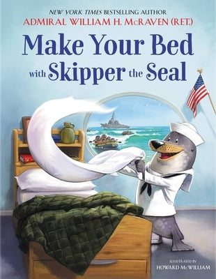 Make Your Bed with Skipper the Seal by McRaven, William H.