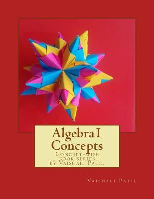 Algebra1 Concepts by Patil, Vaishali