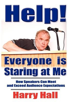 Help! Everyone is Staring at Me by Hall, Harry