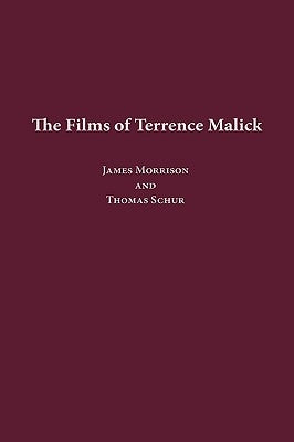 The Films of Terrence Malick by Morrison, James