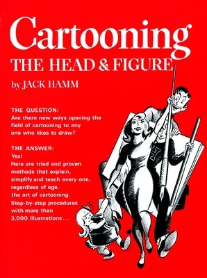 Cartooning the Head & Figure by Hamm, Jack