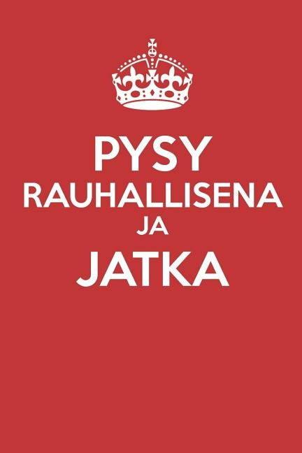 Pysy Rauhallisena Ja Jatka: - tyhjän sivun lehti - ilman rivejä - (päiväkirja, muistikirja) by Breadon, Mark