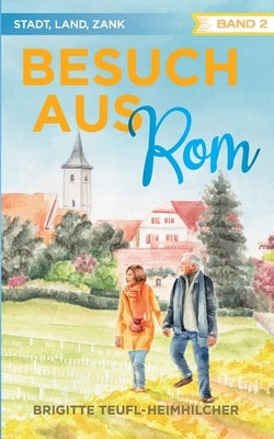 Besuch aus Rom by Teufl-Heimhilcher, Brigitte