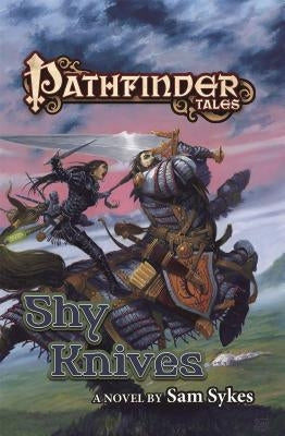 Pathfinder Tales: Shy Knives by Sykes, Sam