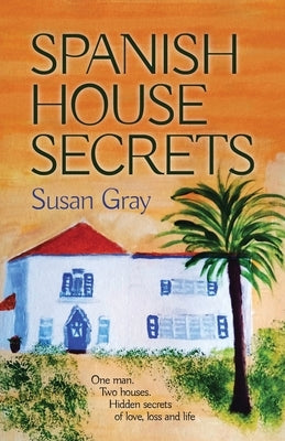 Spanish House Secrets by Gray, Susan