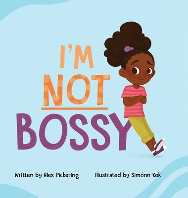 I'm Not Bossy by Pickering, Alex