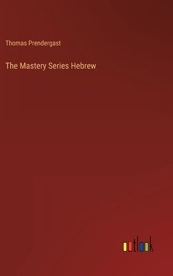 The Mastery Series Hebrew by Prendergast, Thomas