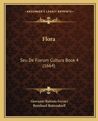 Flora: Seu De Florum Cultura Book 4 (1664) by Ferrari, Giovanni Battista