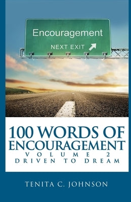 100 Words of Encouragement II: Driven to Dream by Johnson, Tenita C.