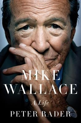 Mike Wallace: A Life by Rader, Peter