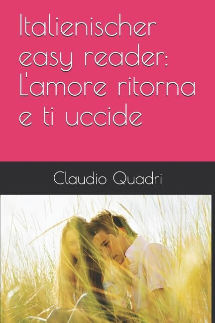 Italienischer easy reader: L'amore ritorna e ti uccide by Quadri, Claudio