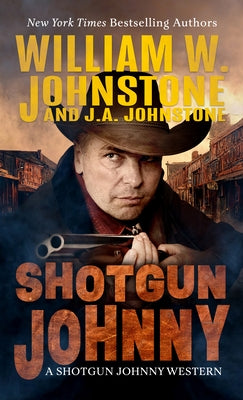 Shotgun Johnny by Johnstone, William W.