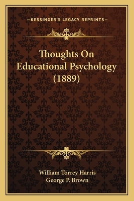 Thoughts On Educational Psychology (1889) by Harris, William Torrey