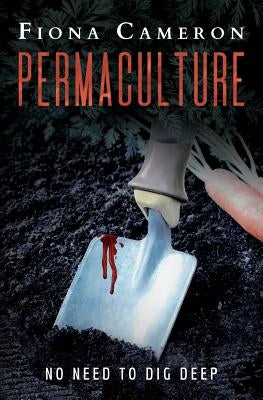Permaculture: No need to dig deep by Cameron, Fiona
