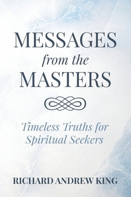 Messages from the Masters: Timeless Truths for Spiritual Seekers by Moisescu, Liana