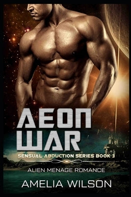 Aeon War: Alien Menage Romance by Wilson, Amelia