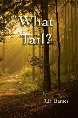 What Tail? by Barnes, R. R.