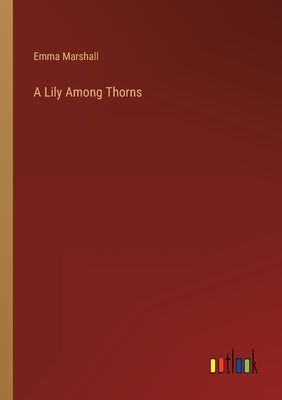A Lily Among Thorns by Marshall, Emma