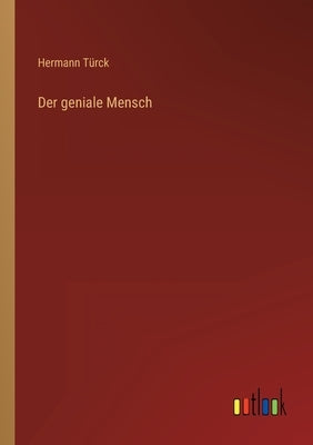 Der geniale Mensch by Türck, Hermann