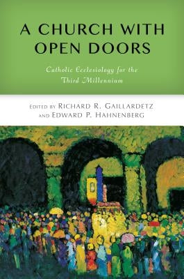 Church with Open Doors: Catholic Ecclesiology for the Third Millennium by Gaillardetz, Richard R.