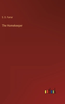 The Homekeeper by Farrar, S. D.