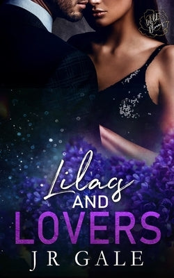 Lilacs and Lovers: Wild Blooms Series, Book 12 by Gale, J. R.